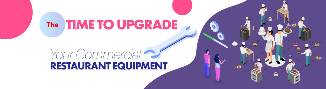 Time to Upgrade Your Commercial Restaurant Equipment