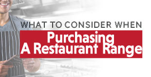 What To Consider When Purchasing a Restaurant Range