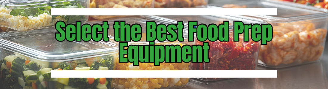 How to Select the Best Food Prep Equipment for Your Operation