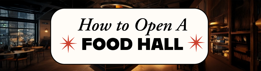 Food Hall Ready: How to Build Out a Vendor Stall